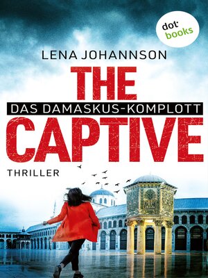 cover image of The Captive--Das Damaskus-Komplott